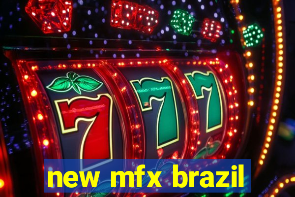 new mfx brazil